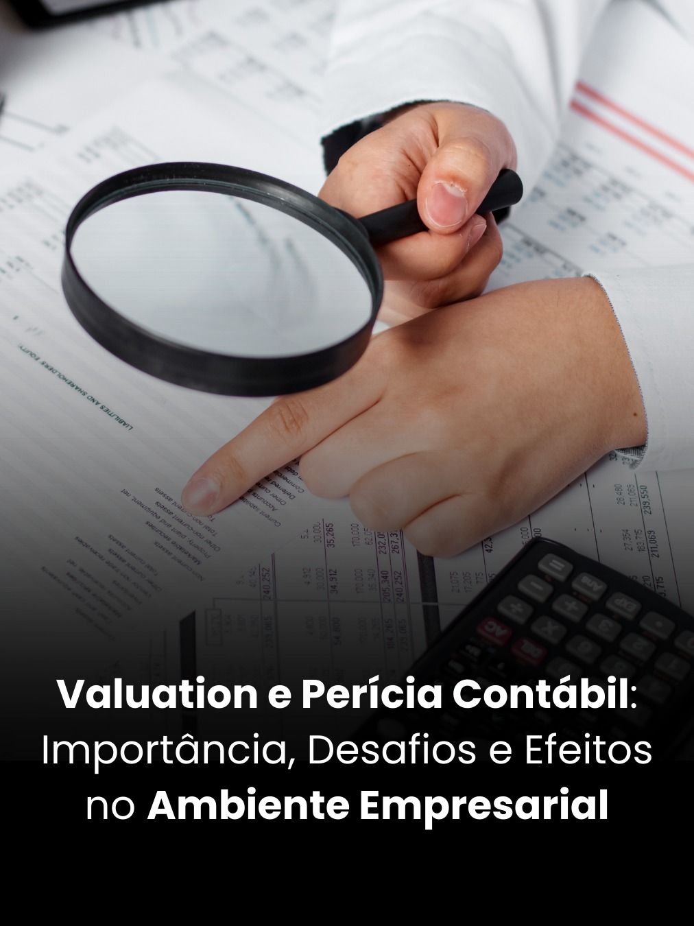 Valuation e Perícia Contábil: Importância, Desafios e Efeitos no Ambiente Empresarial