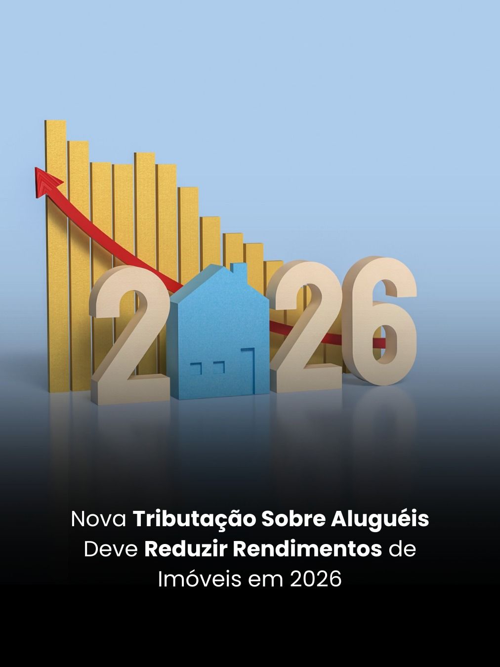 Nova Tributação Sobre Aluguéis Deve Reduzir Rendimentos de Imóveis em 2026