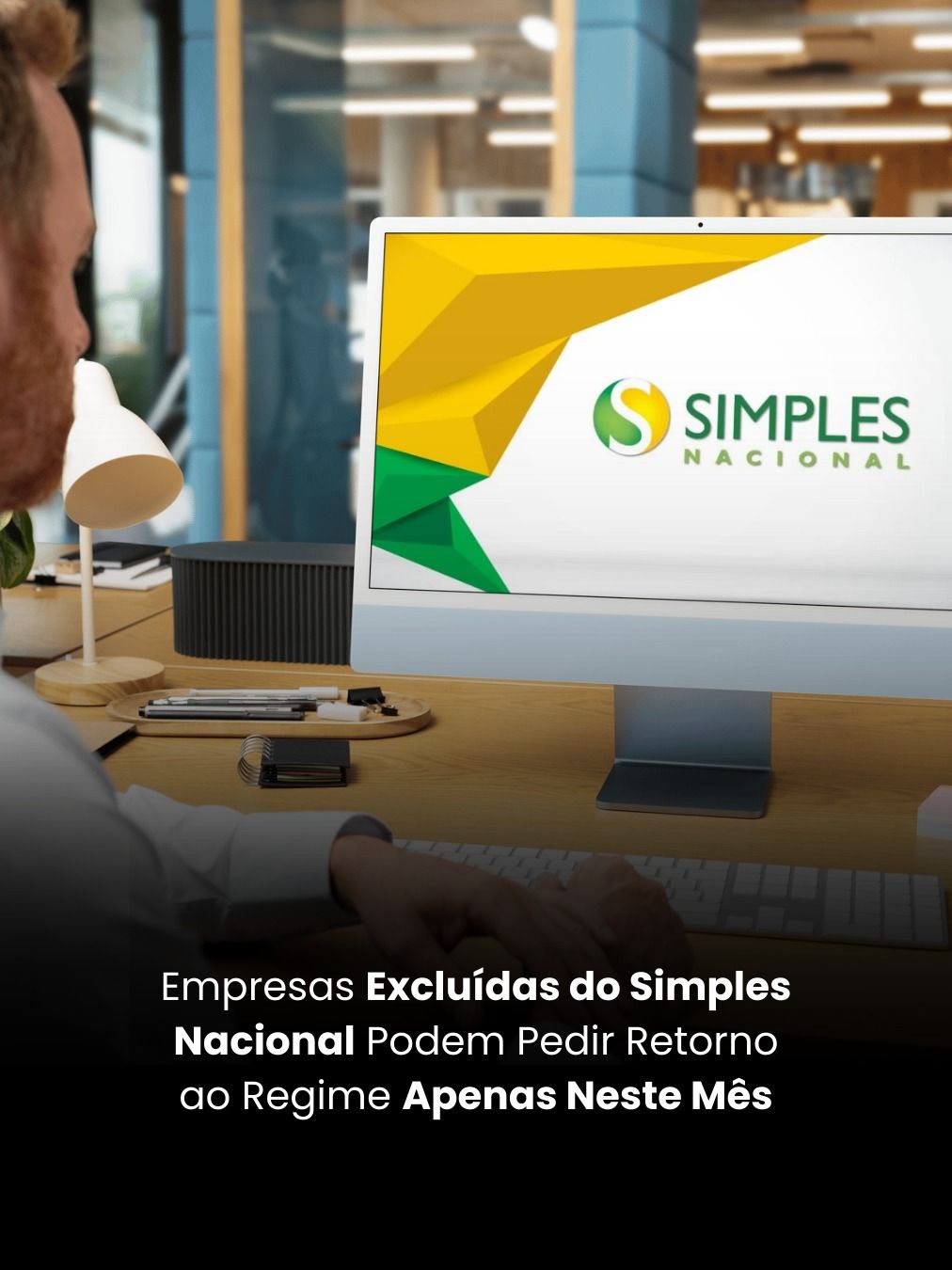 Empresas Excluídas do Simples Nacional Podem Pedir Retorno ao Regime Apenas Neste Mês