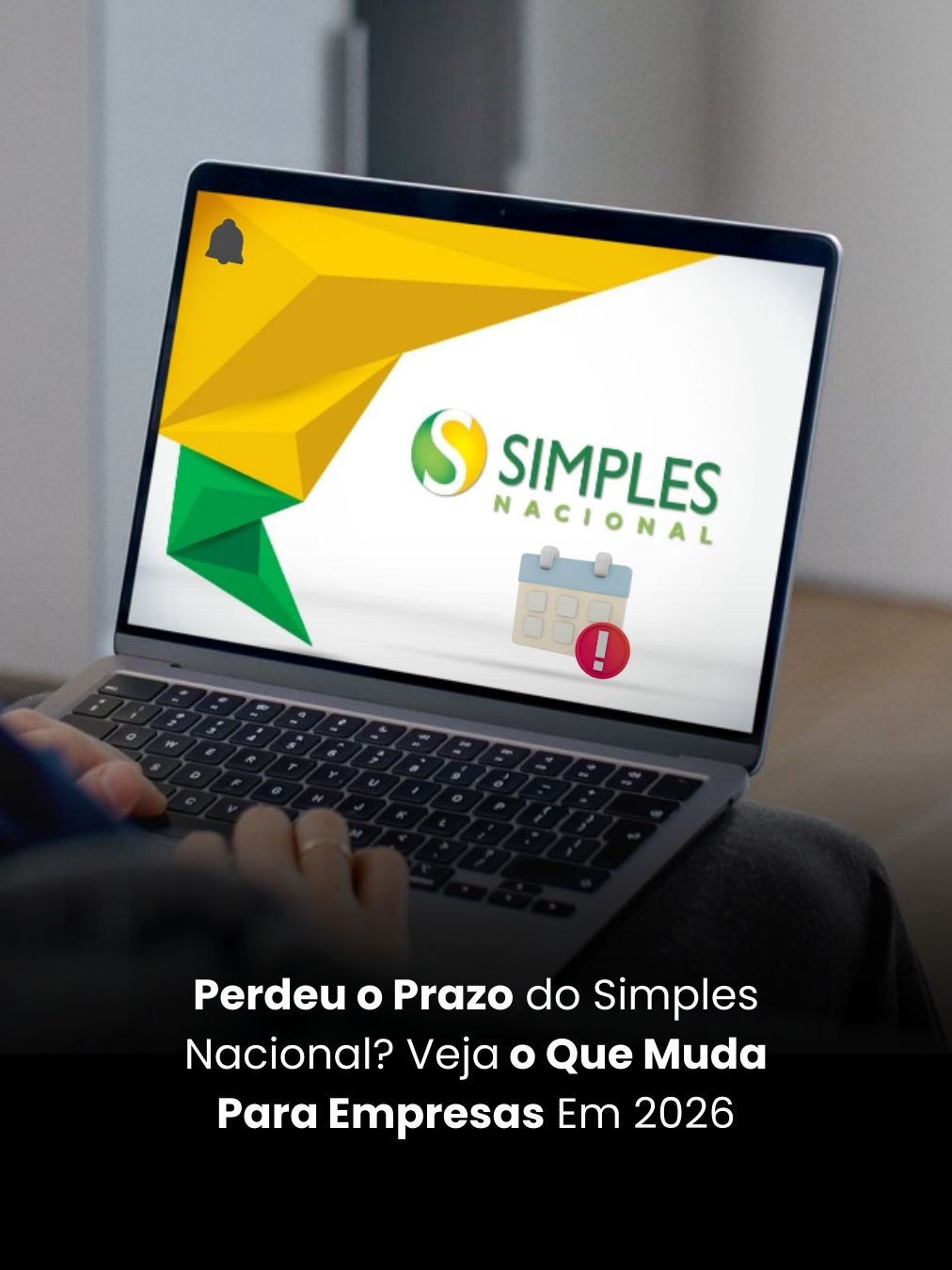 Perdeu o Prazo do Simples Nacional? Veja o Que Muda Para Empresas Em 2026