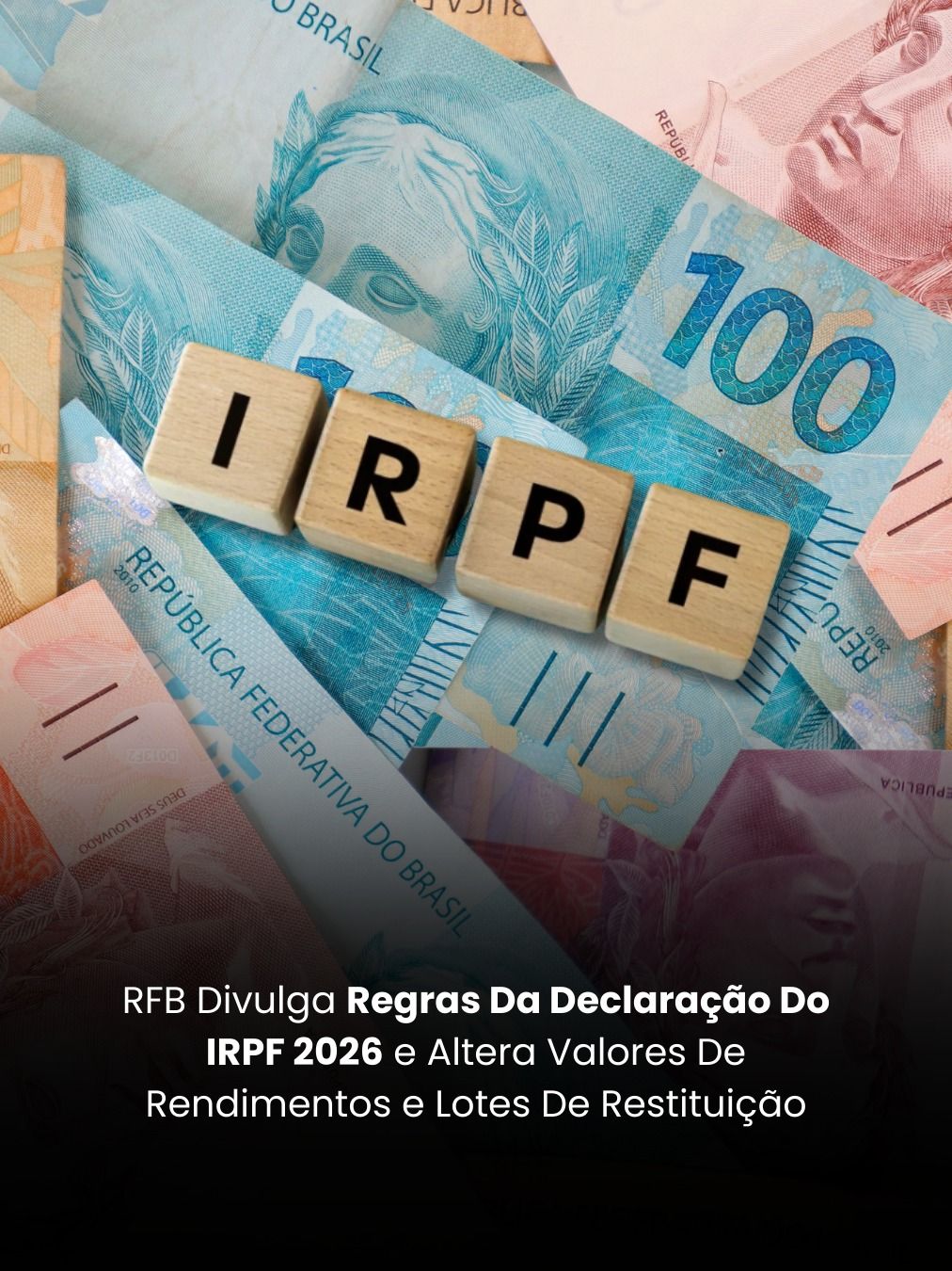 RFB Divulga Regras Da Declaração Do IRPF 2026 e Altera Valores De Rendimentos e Lotes De Restituição