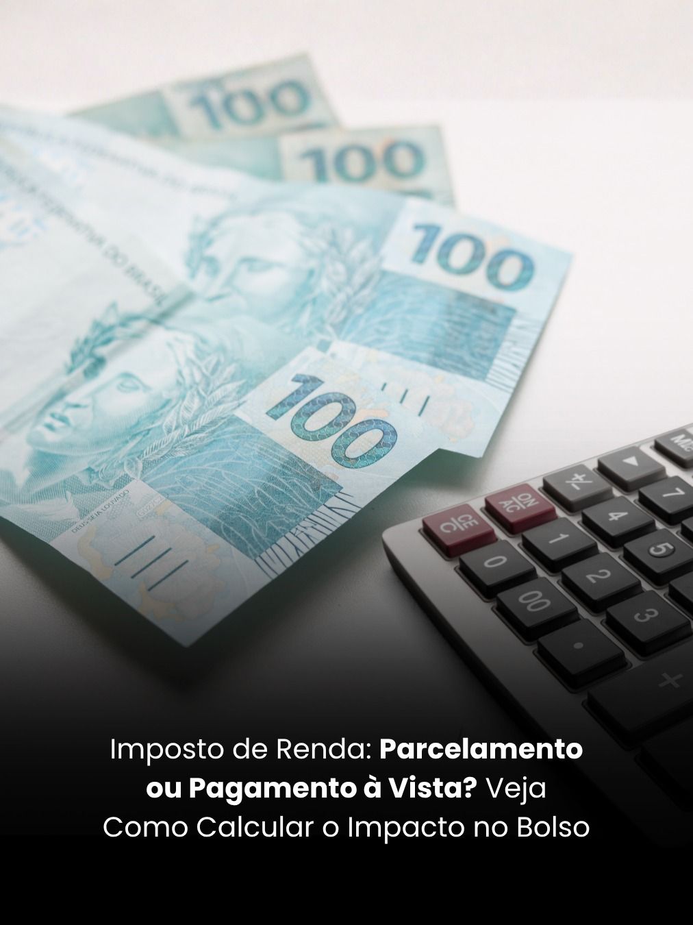 Imposto de Renda: Parcelamento ou Pagamento à Vista? Veja Como Calcular o Impacto no Bolso